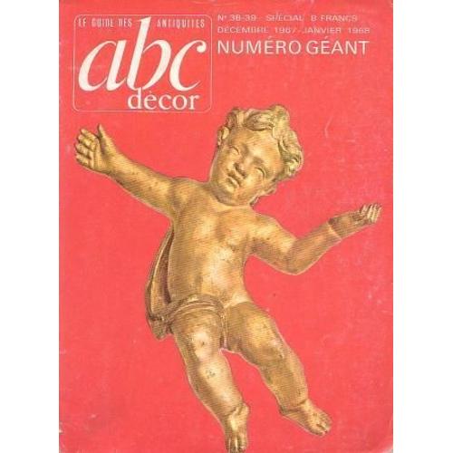 Abc Decor - N° 38-39, Special - Decembre 1967 - Janvier 1968 - Numero Geant : Noel, Expositions, Guide Des Puces, Cote Des Bronzes, Etc