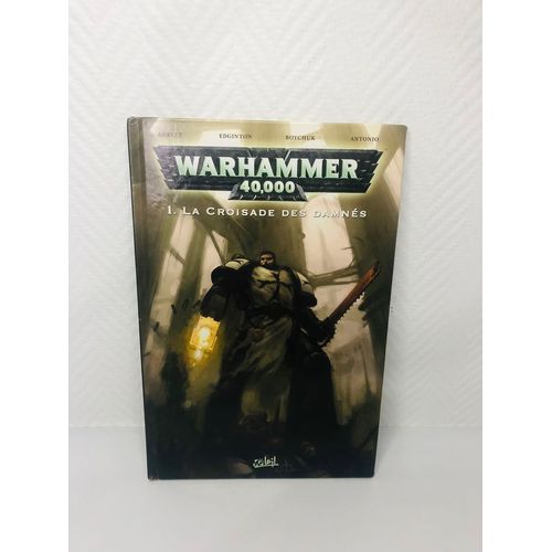 Warhammer 40000 Tome 1 La Croisade Des Damnés 