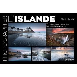 Photographier L'islande - 13 Circuits Pour Capturer Les Plus Beaux Spots