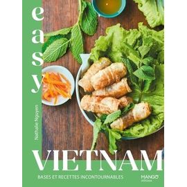 Easy Vietnam - Bases Et Recettes Incontournables