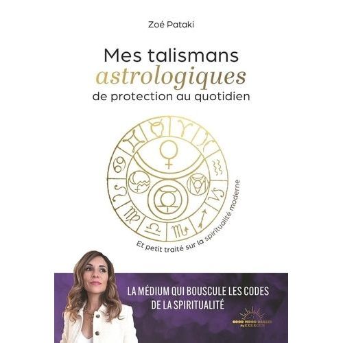 Talismans Astrologiques De Protection Au Quotidien - Et Petit Traité Sur La Spiritualité Moderne