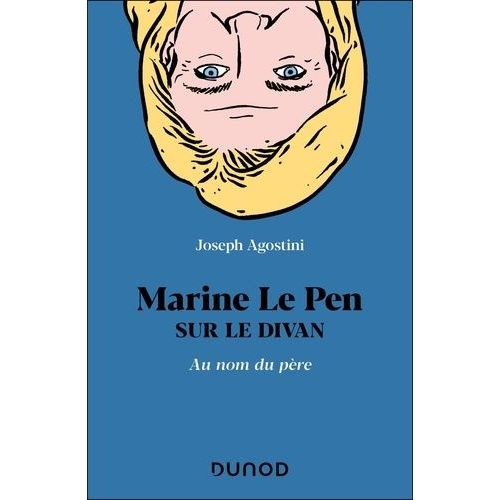 Marine Le Pen Sur Le Divan - Au Nom Du Père
