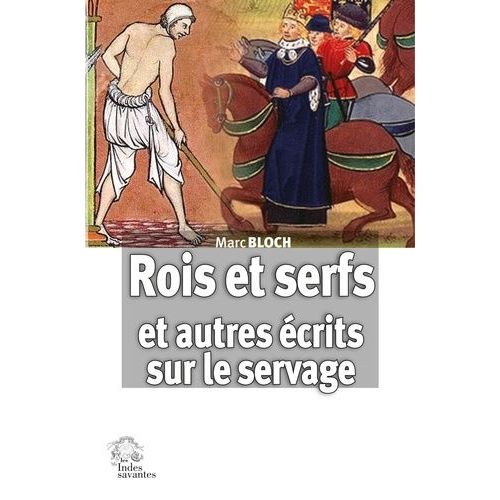 Rois Et Serfs Et Autres Écrits Sur Le Servage