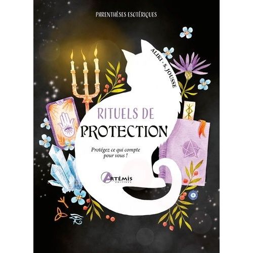 Rituels De Protection - Protégez Ce Qui Compte Pour Vous !