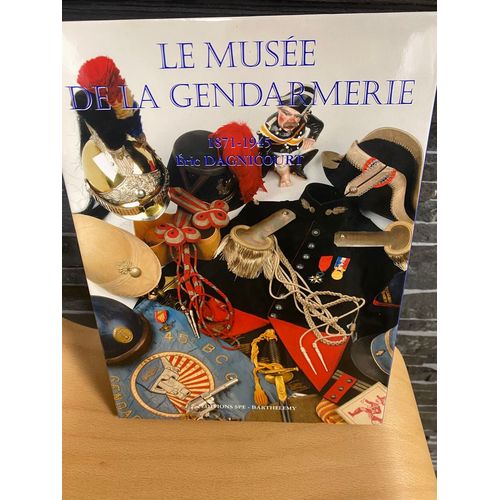 Livre 5 Le Musée De La Gendarmerie 1871-1945