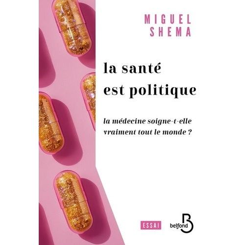 La Santé Est Politique - La Médecine Soigne-T-Elle Vraiment Tout Le Monde ?