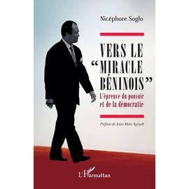 Vers Le "Miracle Béninois - L?Épreuve Du Pouvoir Et De La Démocratie