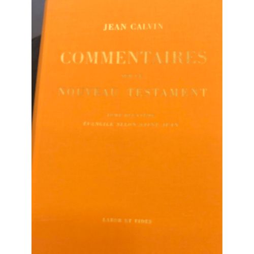 Commentaires  Sur Le Nouveau Testament Évangile Selon Saint Jean Jean Calvin 