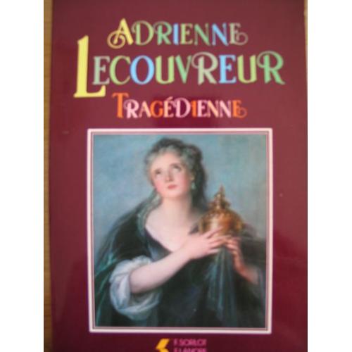 Adrienne Lecouvreur, Tragédienne