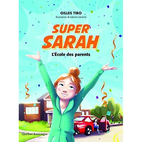 Super Sarah - L'école Des Parents Gilles Tibo