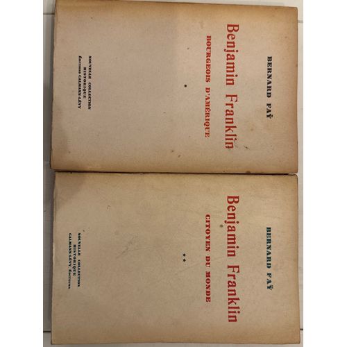 Bernard Faÿ - Benjamin Franklin - 2 Tomes : Bourgeois D'amérique - Citoyen Du Monde