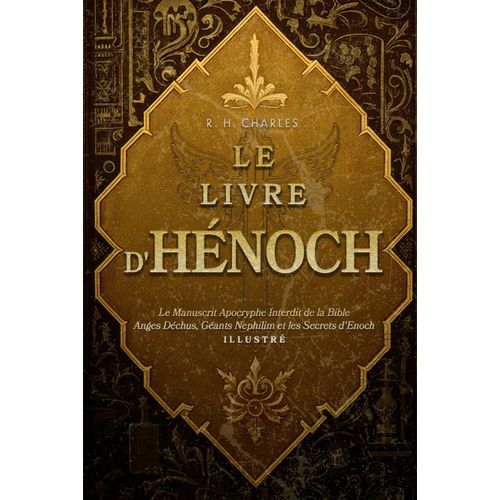 Le Livre D'hénoch: Le Manuscrit Apocryphe Interdit De La Bible - Anges Déchus, Géants Nephilim Et Les Secrets D'enoch Illustré (French Edition)