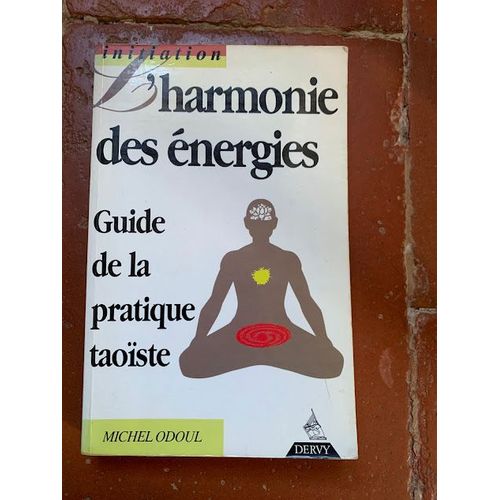 L'harmonie Des Énergies Guide De La Practique Taoïste