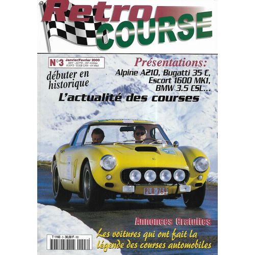 Retro Course N°3 Janvier-Février 2000 Légendes Des Courses Automobiles: Alpine A210, Bugatti 35 C, Escort 1600 Mk1, Bmw 3.5 Csl, Osca Mt4/ Débuter En Historique