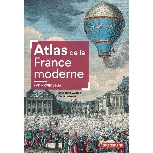 Atlas De La France Moderne - Xvie-Xviiie Siècles