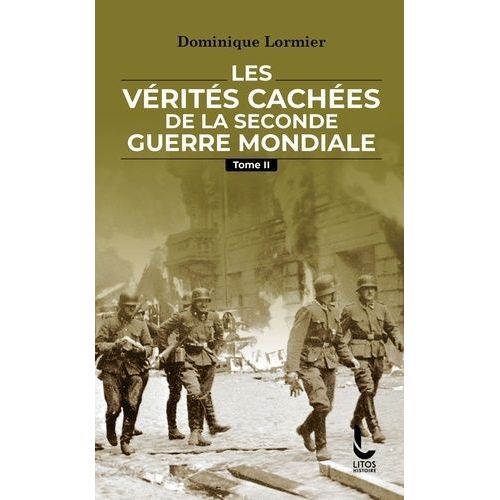 Les Vérités Cachées De La Seconde Guerre Mondiale - Tome 2