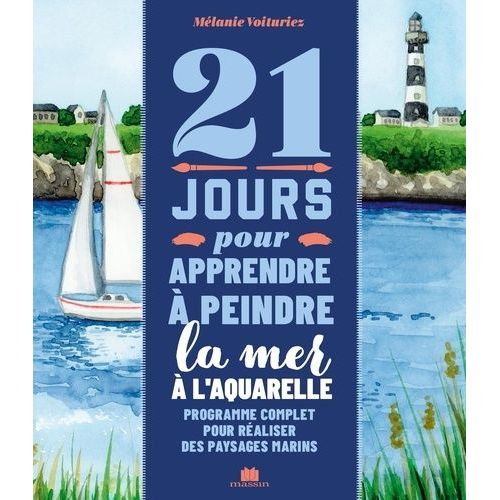 21 Jours Pour Apprendre À Peindre La Mer À L'aquarelle - Programme Complet Pour Réaliser Des Paysages Marins