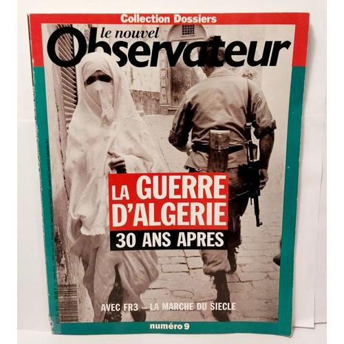 Le Nouvel Observateur (Collection Dossiers, N°9) : La Guerre D'algérie, 30 Ans Après Collectif Edité Par Le Nouvel Observateur, 1992