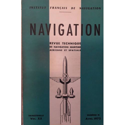 Navigation N° 78 - Trimestrielle Vol. Xx - Avr. 1972 ( Revue Technique De Navigation Maritime Aérienne Et Spatiale ) : Rana Type Ragep ; Officier De Quart ; Navigation Inertielle ...