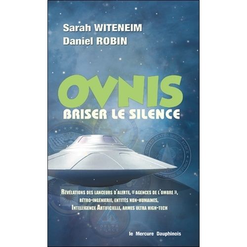 Ovnis, Briser Le Silence - Révélations Des Lanceurs D'alerte, "Agences De L'ombre", Rétro-Ingénierie, Entités Non-Humaines, Intelligence Artificielle, Armes Ultra High-Tech