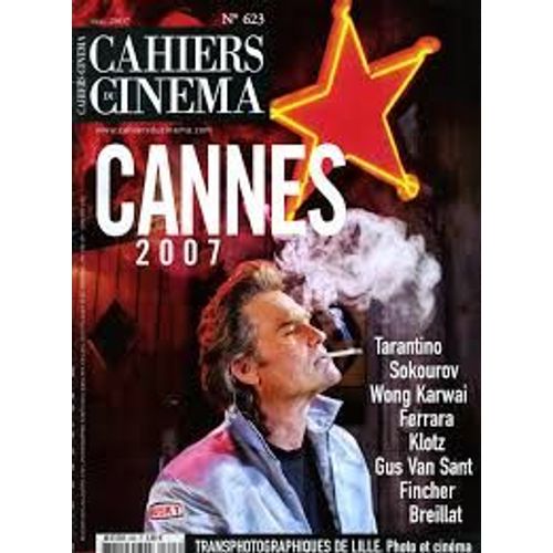 Les Cahiers Du Cinéma N° 623 _ Mai 2007 _ Cannes 2007 : Quentin Tarantino, Alexandre Sokourov, Wong Kar-Wai, Abel Ferrara, Nicolas Klotz, Gus Van Sant, David Fincher, Catherine Breillat
