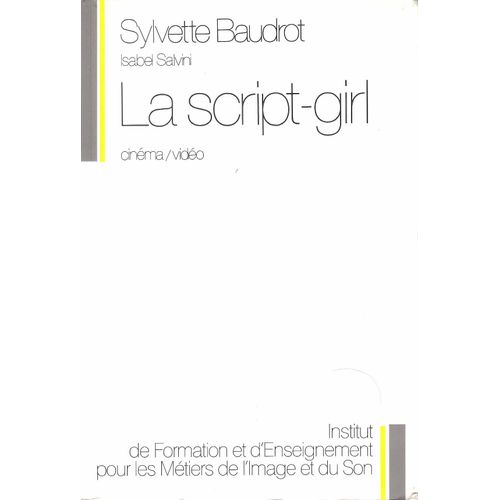 La Script-Girl - Cinéma, Vidéo - Sylvette Baudrot - Isabel Salvini - Femis 1995