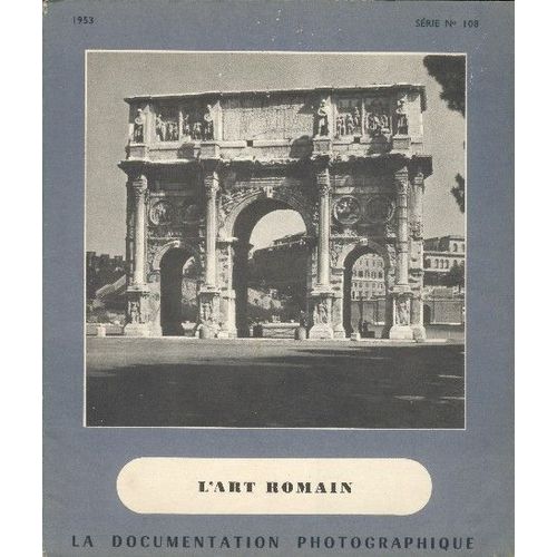 La Documentation Photographique  N° 108 : L' Art Romain