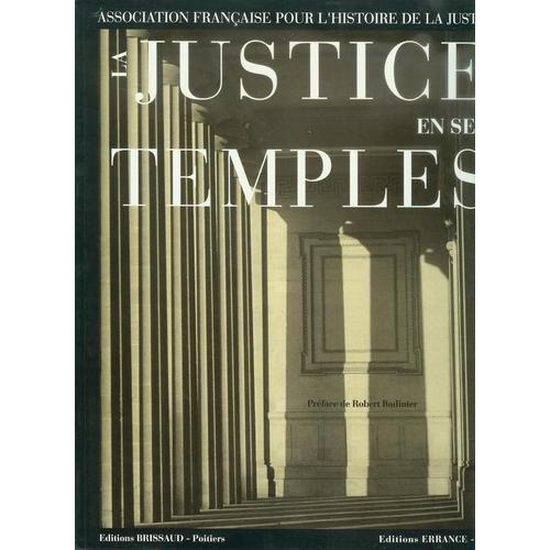 La Justice En Ses Temples - Regards Sur L'architecture Judiciaire En France