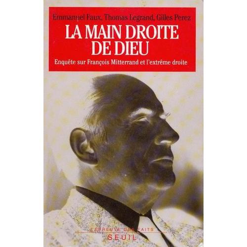 La Main Droite De Dieu - Enquête Sur François Mitterrand Et L'extrême Droite