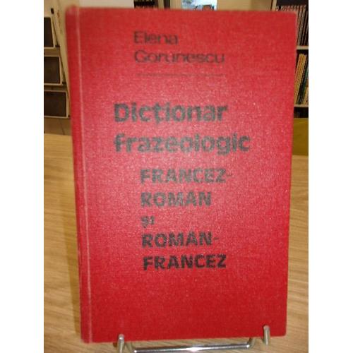 Dictionar Frazeologic Francez-Român Si Român-Francez