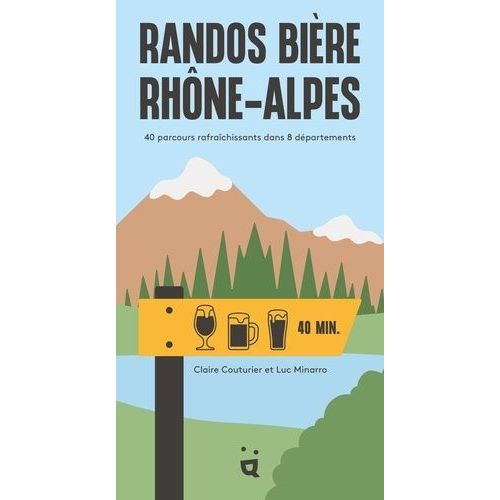 Randos Bière Rhône-Alpes - 40 Parcours Rafraîchissants Dans 8 Départements