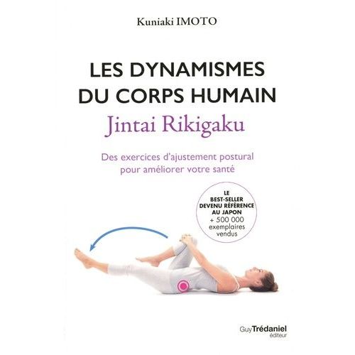Les Dynamismes Du Corps Humain - Jintai Rikigaku - Des Exercices D'ajustement Postural Pour Améliorer Votre Santé