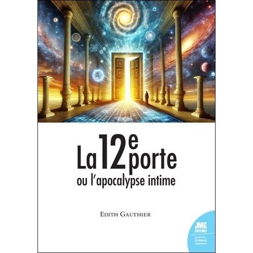 La 12e Porte Ou L'apocalypse Intime - Le Passé Se Module En Fonction Du Présent