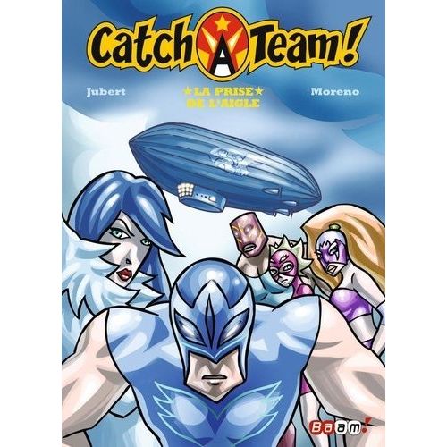 Catch A Team ! Tome 5 - La Prise De L'aigle