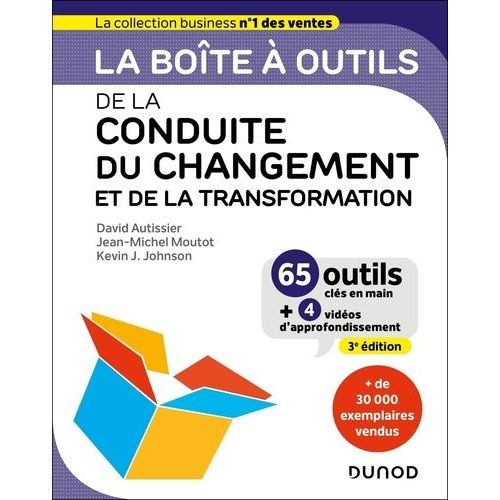 La Boîte À Outils De La Conduite Du Changement Et De La Transformation - 65 Outils Clés En Main + 4 Vidéos D'approfondissement