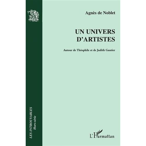 Un Univers D'artistes - Autour De Théophile Et Judith Gautier