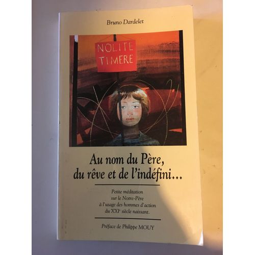 Bruno Dardelet Au Nom Du Père Du Rêve Et De L'indéfini