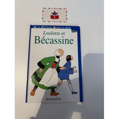 Loulotte Et Bécassine - La Bibliothèque Hachette Des Petits