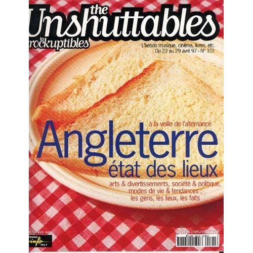 Les Inrockuptibles  / The Unshuttables  N° 101 : Angleterre : Etat Des Lieux ¿ Arts & Divertissements, Société & Politique ¿ Modes De Vie & Tendances : Les Gens, Les Lieux, Les Faits