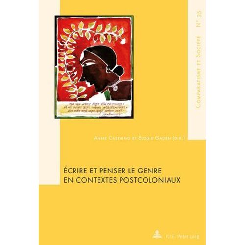 Écrire Et Penser Le Genre En Contextes Postcoloniaux