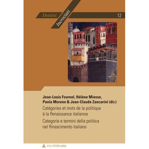 Catégories Et Mots De La Politique À La Renaissance Italienne - Categorie E Termini Della Politica Nel Rinascimento Italiano