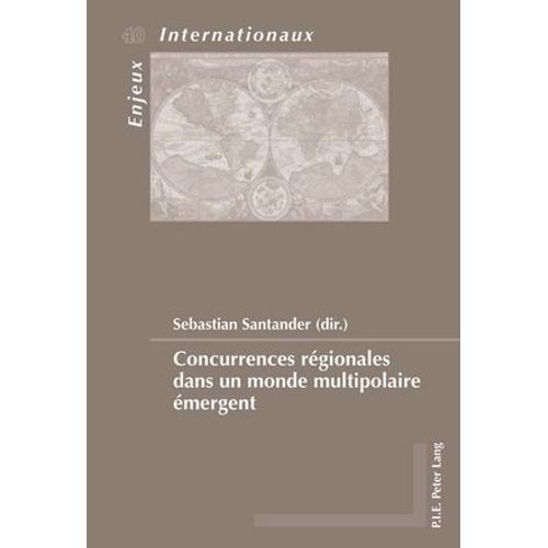 Concurrences Régionales Dans Un Monde Multipolaire Émergent