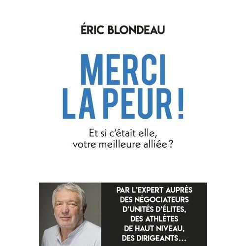 Merci La Peur ! - Et Si C'était Elle, Votre Meilleure Alliée ?