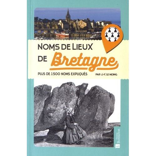 Noms De Lieux De Bretagne - Plus De 1500 Noms Expliqués