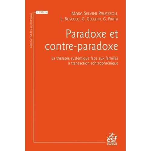 Paradoxe Et Contre-Paradoxe - Un Nouveau Mode Thérapeutique Face Aux Familles À Transaction Schizophrénique