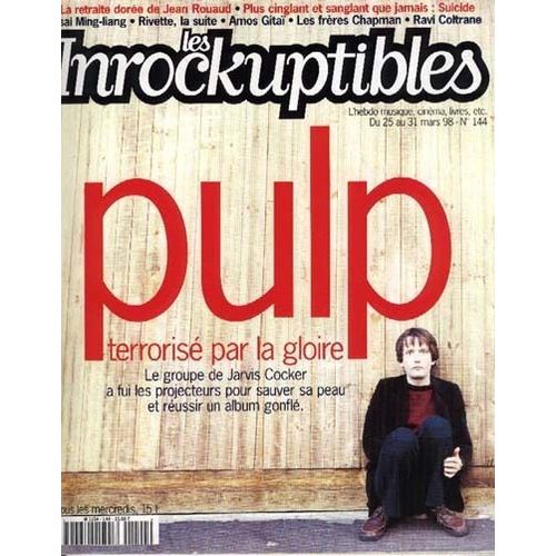 Les Inrockuptibles  N° 144 : Pulp / Jean Rouaud / Suicide / Rivette / A. Gitaï / Les Freres Chapman / Ravi Coltrane
