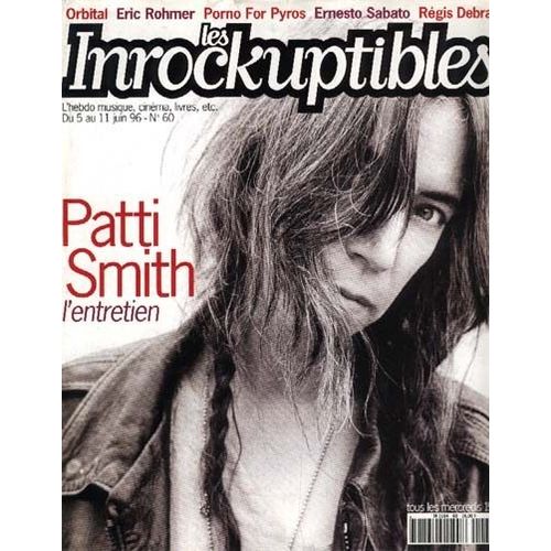 Les Inrockuptibles  N° 60 : Patti Smith / Orbital / E. Rohmer / Porno For Pyros / E. Sabato / R. Debray  /Compay Segundo