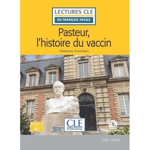 Pasteur, L'histoire Du Vaccin - Niveau 1-A1