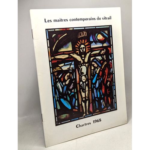 Les Maitres Contemporains Du Vitrail - Chartres 1968