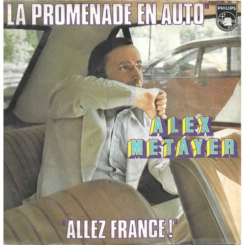 Alex Metayer : La Promenade En Auto (A. Metayer) 1'40 / Allez France ! (A. Métayer) 3'00
